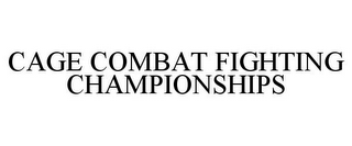 CAGE COMBAT FIGHTING CHAMPIONSHIPS