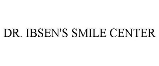 DR. IBSEN'S SMILE CENTER