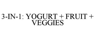 3-IN-1: YOGURT + FRUIT + VEGGIES