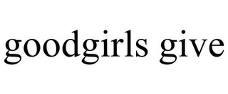 GOODGIRLS GIVE