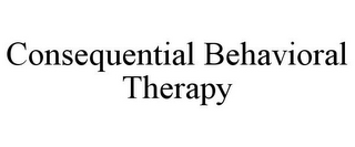 CONSEQUENTIAL BEHAVIORAL THERAPY