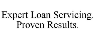 EXPERT LOAN SERVICING. PROVEN RESULTS.