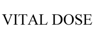 VITAL DOSE