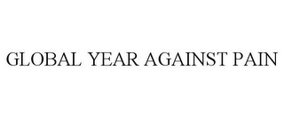 GLOBAL YEAR AGAINST PAIN