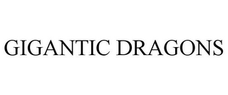 GIGANTIC DRAGONS