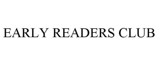 EARLY READERS CLUB