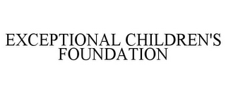 EXCEPTIONAL CHILDREN'S FOUNDATION