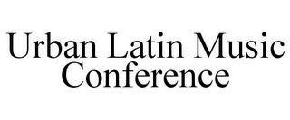 URBAN LATIN CONFERENCE