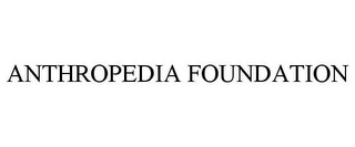 ANTHROPEDIA FOUNDATION