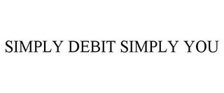 SIMPLY DEBIT SIMPLY YOU