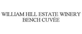 WILLIAM HILL ESTATE WINERY BENCH CUVÉE