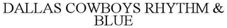 DALLAS COWBOYS RHYTHM AND BLUE