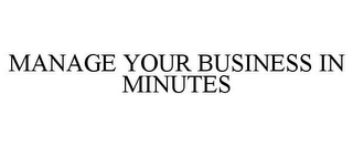 MANAGE YOUR BUSINESS IN MINUTES