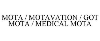 MOTA / MOTAVATION / GOT MOTA / MEDICAL MOTA