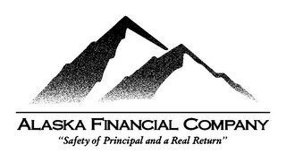 ALASKA FINANCIAL COMPANY "SAFETY OF PRINCIPAL AND A REAL RETURN"