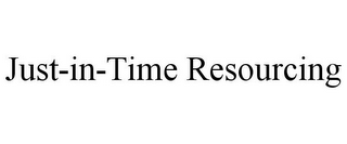 JUST-IN-TIME RESOURCING