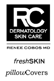 RC DEMATOLOGY SKIN CARE RENEE COBOS MD FRESHSKIN PILLOWCOVERS