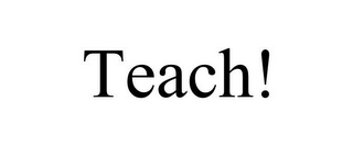 TEACH!