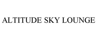 ALTITUDE SKY LOUNGE