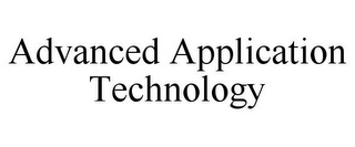 ADVANCED APPLICATION TECHNOLOGY