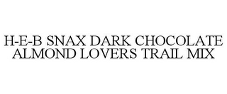 H-E-B SNAX DARK CHOCOLATE ALMOND LOVERS TRAIL MIX