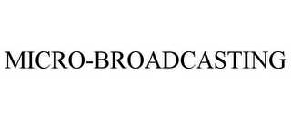 MICRO-BROADCASTING
