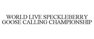 WORLD LIVE SPECKLEBERRY GOOSE CALLING CHAMPIONSHIP