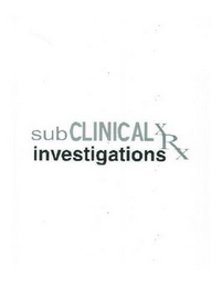 SUBCLINICAL INVESTIGATIONS XRX
