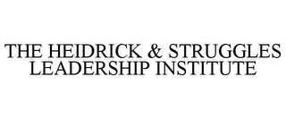 THE HEIDRICK & STRUGGLES LEADERSHIP INSTITUTE