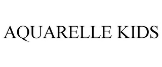 AQUARELLE KIDS