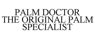 PALM DOCTOR THE ORIGINAL PALM SPECIALIST