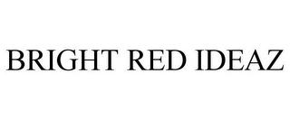 BRIGHT RED IDEAZ