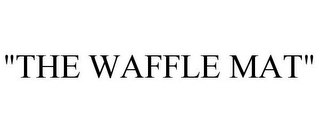 "THE WAFFLE MAT"