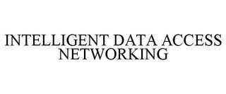 INTELLIGENT DATA ACCESS NETWORKING