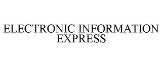 ELECTRONIC INFORMATION EXPRESS