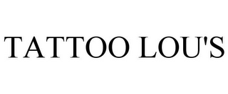 TATTOO LOU'S