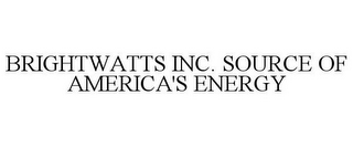 BRIGHTWATTS INC. SOURCE OF AMERICA'S ENERGY