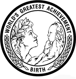 WORLD'S GREATEST ACHIEVEMENT BIRTH