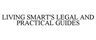 LIVING SMART'S LEGAL AND PRACTICAL GUIDES