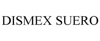 DISMEX SUERO