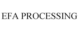 EFA PROCESSING