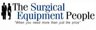 THE SURGICAL EQUIPMENT PEOPLE "WHEN YOU NEED MORE THAN JUST THE PRICE"