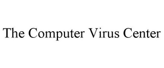 THE COMPUTER VIRUS CENTER