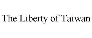 THE LIBERTY OF TAIWAN