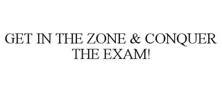 GET IN THE ZONE & CONQUER THE EXAM!