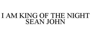 I AM KING OF THE NIGHT SEAN JOHN