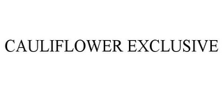 CAULIFLOWER EXCLUSIVE