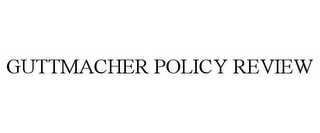 GUTTMACHER POLICY REVIEW