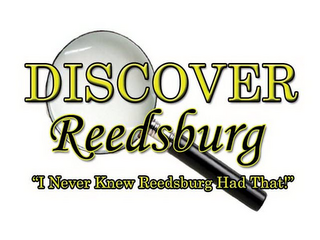 DISCOVER REEDSBURG, "I NEVER KNEW REEDSBURG HAD THAT!"