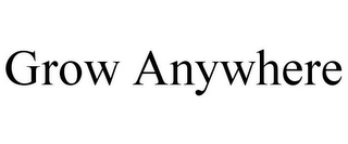 GROW ANYWHERE